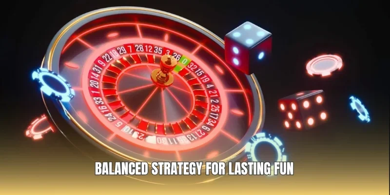 Balanced strategy for lasting fun