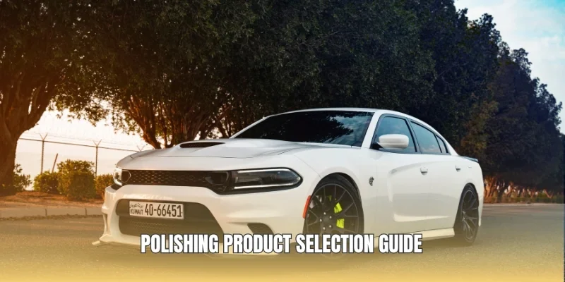 Polishing product selection guide